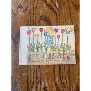 Vintage Childrens Book "Tulips" By John Peterson 1962  A Science Story Without W